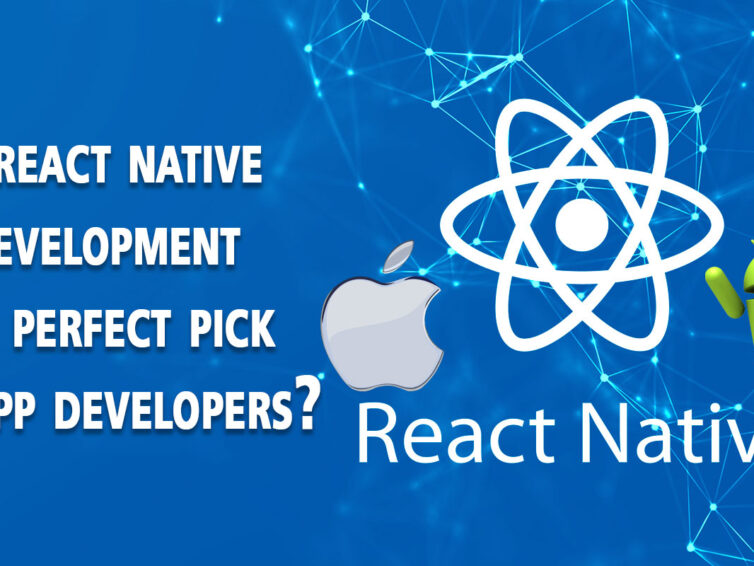Why react native app development is the perfect pick for app developers?