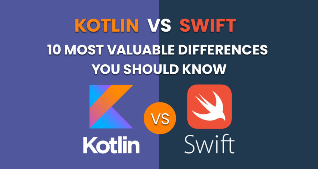  Kotlin Vs Swift | 10 Most Valuable Differences You Should Know