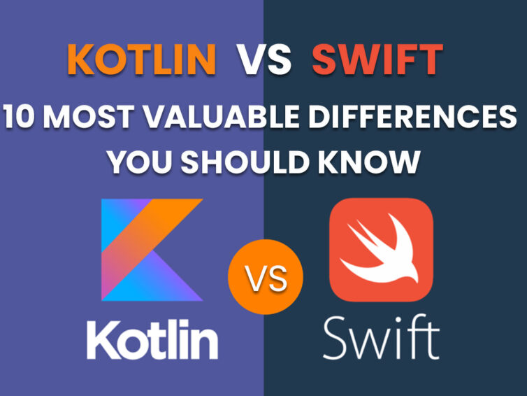 Kotlin Vs Swift | 10 Most Valuable Differences You Should Know