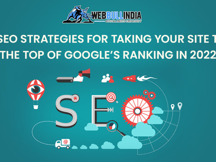 6 SEO Strategies for taking your site to the top of Google’s ranking in 2022