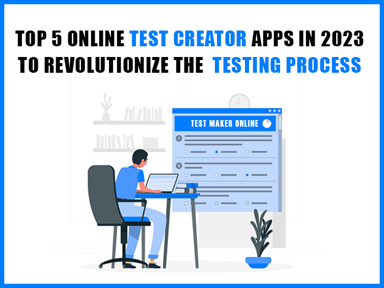 <strong>Top 5 online test creator apps in 2023 to Revolutionize the testing process</strong>