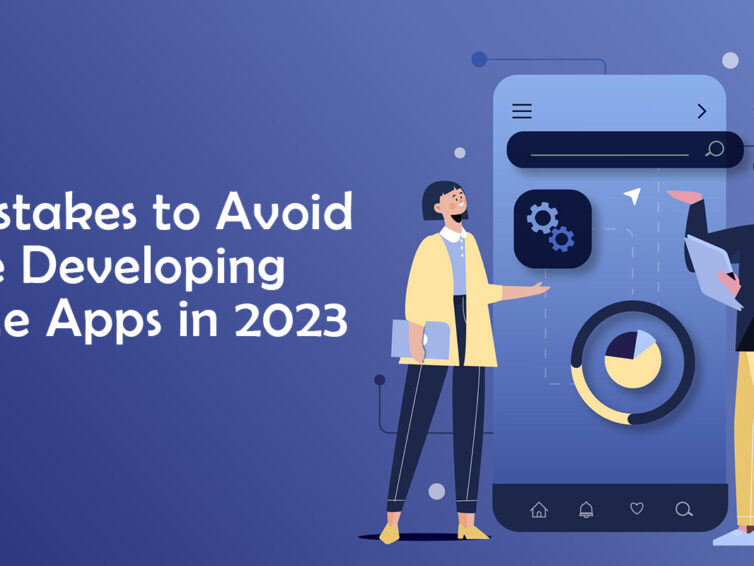 <strong>10 Mistakes to Avoid While Developing Mobile Apps in 2023</strong>