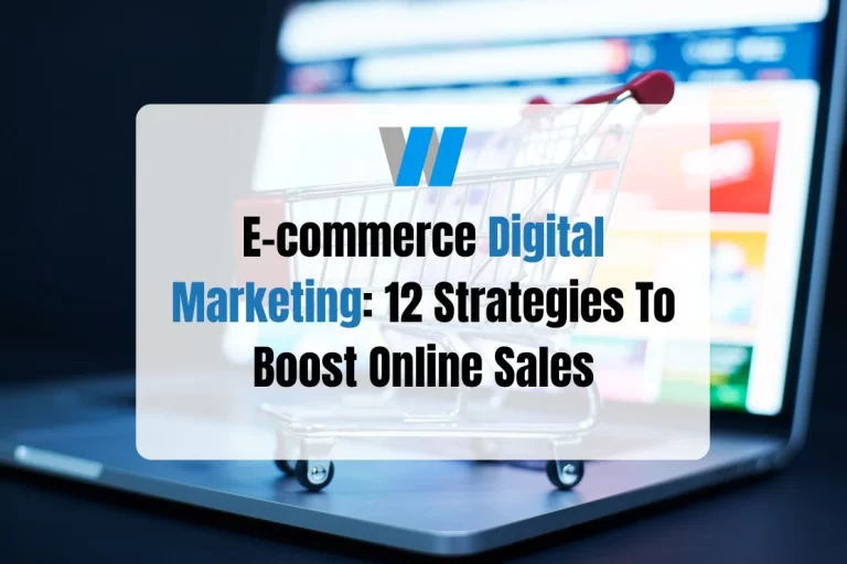 e-commerce Digital Marketing: 12 Strategies To Boost Online Sales